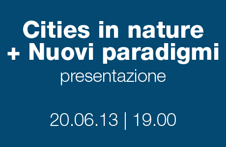 Cities in Nature + Nuovi Paradigmi